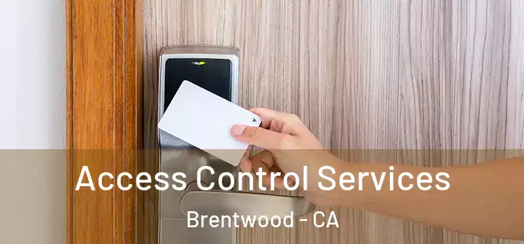  Access Control Services Brentwood - CA