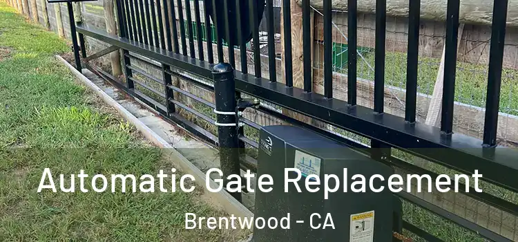  Automatic Gate Replacement Brentwood - CA
