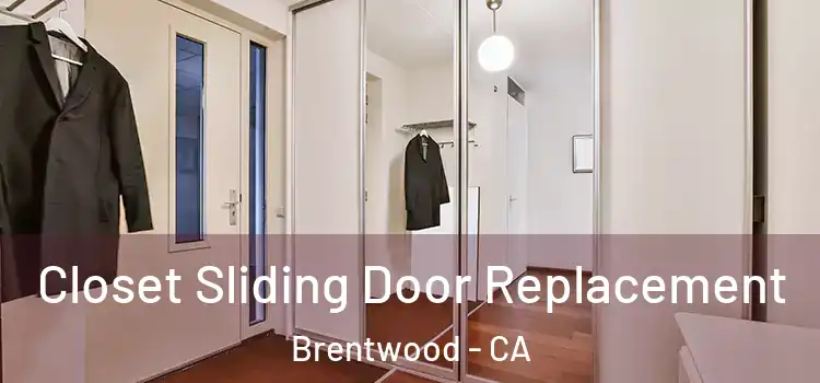  Closet Sliding Door Replacement Brentwood - CA