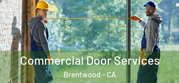 Commercial Door Services Brentwood - CA