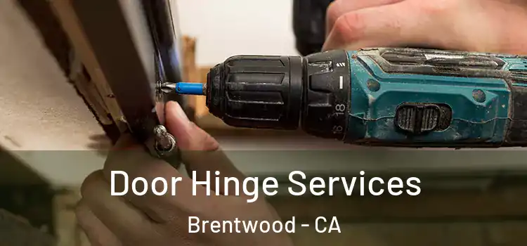 Door Hinge Services Brentwood - CA