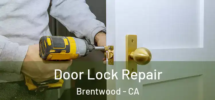 Door Lock Repair Brentwood - CA