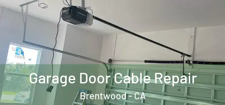  Garage Door Cable Repair Brentwood - CA