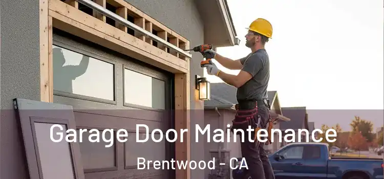 Garage Door Maintenance Brentwood - CA