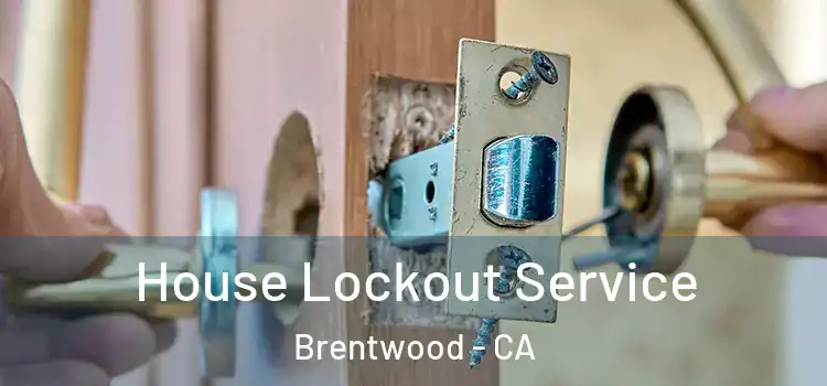 House Lockout Service Brentwood - CA
