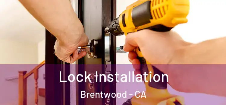 Lock Installation Brentwood - CA