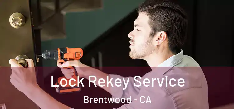 Lock Rekey Service Brentwood - CA
