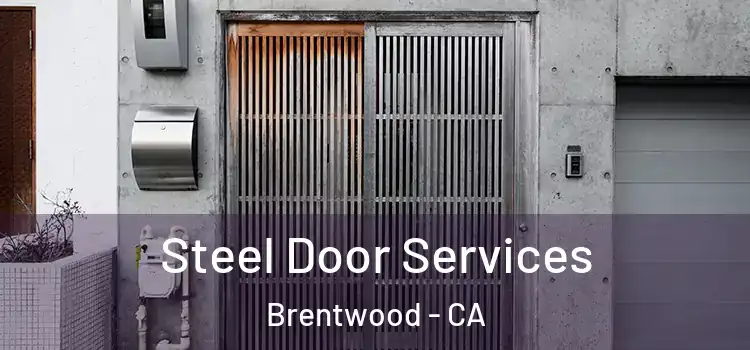 Steel Door Services Brentwood - CA