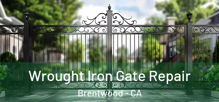 Wrought Iron Gate Repair Brentwood - CA